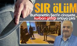 Burhanettin Şen ölümünde korkunç detaylar