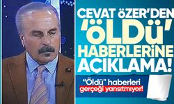 Cevat Özer'den 'öldü' haberlerine açıklama: "Gerçeği yansıtmıyor!"