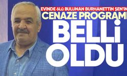 Evinde ölü bulunan Burhanettin Şen'in cenaze programı belli oldu