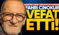 Gazeteci Fikri Cinokur’un kardeşi Fahri Cinokur vefat etti