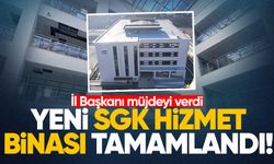 İl Başkanı müjdeyi verdi: Yeni SGK Hizmet binası tamamlandı!
