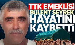 TTK emeklisi Bülent Seyrek hayatını kaybetti