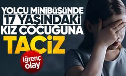 Yolcu minibüsünde 17 yaşındaki kıza t*ciz