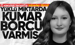 21 yaşındaki İremgül'ün kahreden ölümü! Yüklü miktarda kumar borcu varmış...