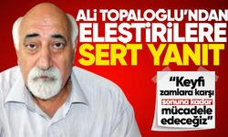 Ali Topaloğlu'ndan eleştirilere yanıt