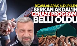 Bıçaklanarak öldürülen Serkan Akdal'ın cenaze programı belli oldu