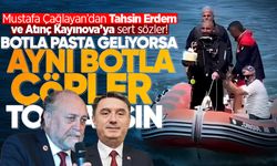 Mustafa Çağlayan topa tuttu: ”Botla pasta geliyor, terbiyesiz adam!”