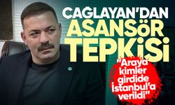 Çağlayan’dan asansör tepkisi: ”Araya kimler girdide İstanbul’a verildi”
