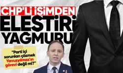 CHP'li isimden eleştiri yağmuru: "Parti içi sorunları çözmek Yavuzyılmaz'ın görevi değil mi?"