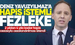 Deniz Yavuzyılmaz’a hapis istemli fezleke: 2 yıldan 4 yıla kadar hapis cezasıyla cezalandırılması istendi!
