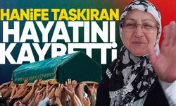 Hanife Taşkıran hayatını kaybetti