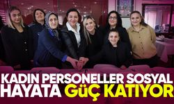 Kadın personeller sosyal hayata güç katıyor