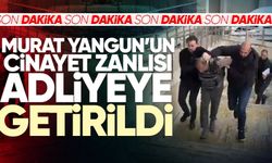 Murat Yangun'u öldüren şahıs adliyeye getirildi
