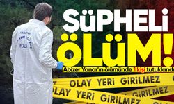 Abizer Yanar'ın şüpheli ölümünde 1 kişi tutuklandı