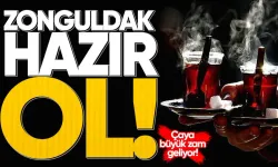 Zonguldak hazır ol: Yeni yılda çaya büyük zam geliyor!