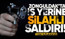 Zonguldak'ta iş yerine silahlı saldırı: 1 kişi tutuklandı!