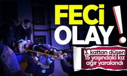 3. Kattan düşen 15 yaşındaki kız ağır yaralandı