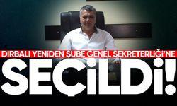 Dırbalı yeniden Şube Genel Sekreterliği’ne seçildi