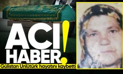 Gülistan Ünlütürk hayatını kaybetti