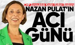 Kadın Kolları Başkanı Nazan Pulat'ın acı günü!