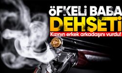 Öfkeli baba dehşeti: Kızının erkek arkadaşını vurdu!