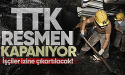 TTK resmen kapanıyor: İşçiler izine çıkartılacak!