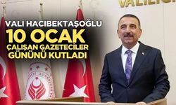 Vali Hcıbektaşoğlu;"Yerelden ulusala uzanan büyük sorumluluk!"