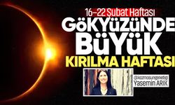 16–22 Şubat Haftası: Eski dünya kapanıyor, yeni bir başlangıç yazılıyor