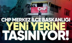 CHP Merkez İlçe Başkanlığı yeni yerine taşınıyor
