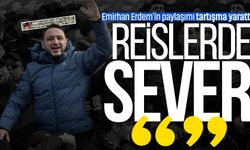 Emirhan Erdem'in paylaşımı tartışma yarattı