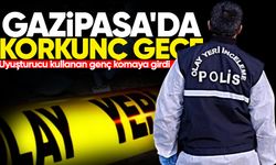Gazipaşa'da korkunç gece: Uyuşturucu kullanan genç komaya girdi!