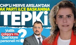 Merve Arslan'dan Ak Parti ilçe başkanına tepki: "Valilik çalışanı mı, Özel İdare personeli mi?"