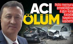 Polis memuru emekliliğine 4 gün kala kazada hayatını kaybetti