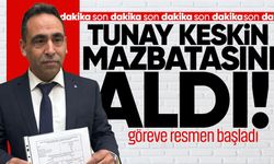 Tunay Keskin mazbatasını aldı, göreve resmen başladı