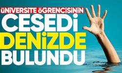 Üniversite öğrencisinin c*sedi denizde bulundu!