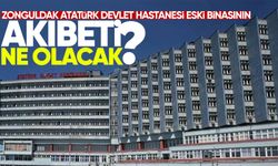 Zonguldak Atatürk Devlet Hastanesi eski binasının akıbeti ne olacak?