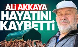 Ali Akkaya hayatını kaybetti