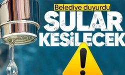 Belediyeden uyarı: Akşama kadar sular olmayacak!