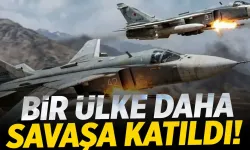 Bir ülke daha savaşa katıldı!