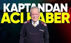 Kaptan Atilla Karakaya hayatını kaybetti