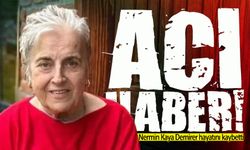 Nermin Kaya Demirer kanser hastalığına yenildi