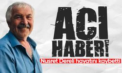 Nusret Dereli hayatını kaybetti