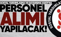 Sosyal Yardımlaşma ve Dayanışma Vakfı'na personel alımı yapılacak