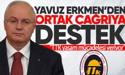 TTK için ortak çağrıya Yavuz Erkmen’den destek