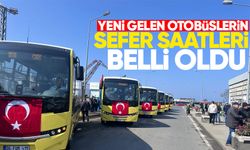 Yeni gelen otobüslerin sefer saatleri belli oldu