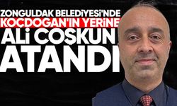 Zonguldak Belediyesi'nde Koçdoğan'ın yerine Ali Coşkun atandı