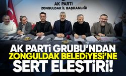 AK Parti Grubu’ndan Zonguldak Belediyesi’ne sert eleştiri