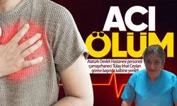 Atatürk Devlet Hastanesi'nde acı ölüm: Görevi başında kalbine yenildi!