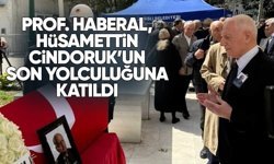 PROF. HABERAL, HÜSAMETTİN CİNDORUK’UN SON YOLCULUĞUNA KATILDI