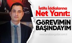 “İstifa İddialarına Net Yanıt: ‘Görevimin Başındayım’”
